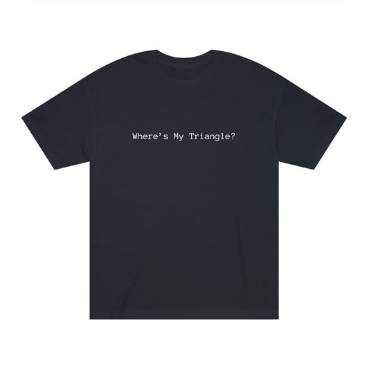 Where’s my Triangle? Unisex Classic Tee