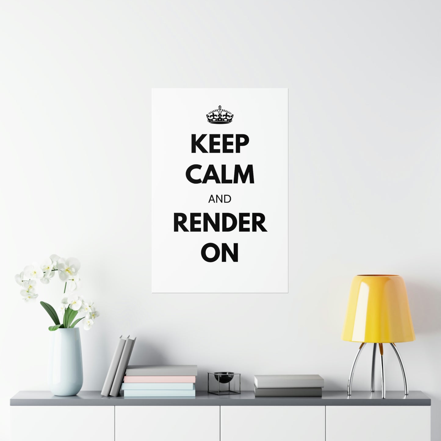 Keep Calm and Render On Posters