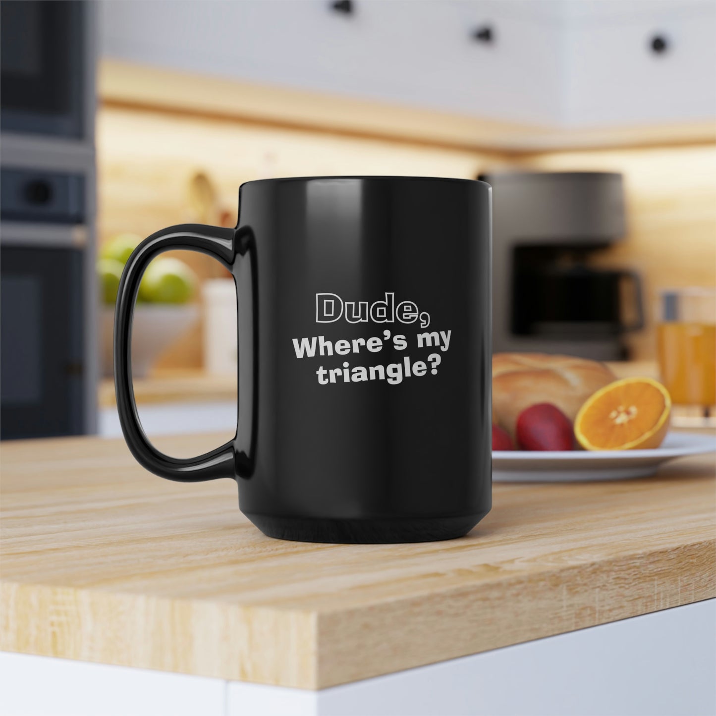 Dude, Where’s My Triangle? Black Mug, 15oz