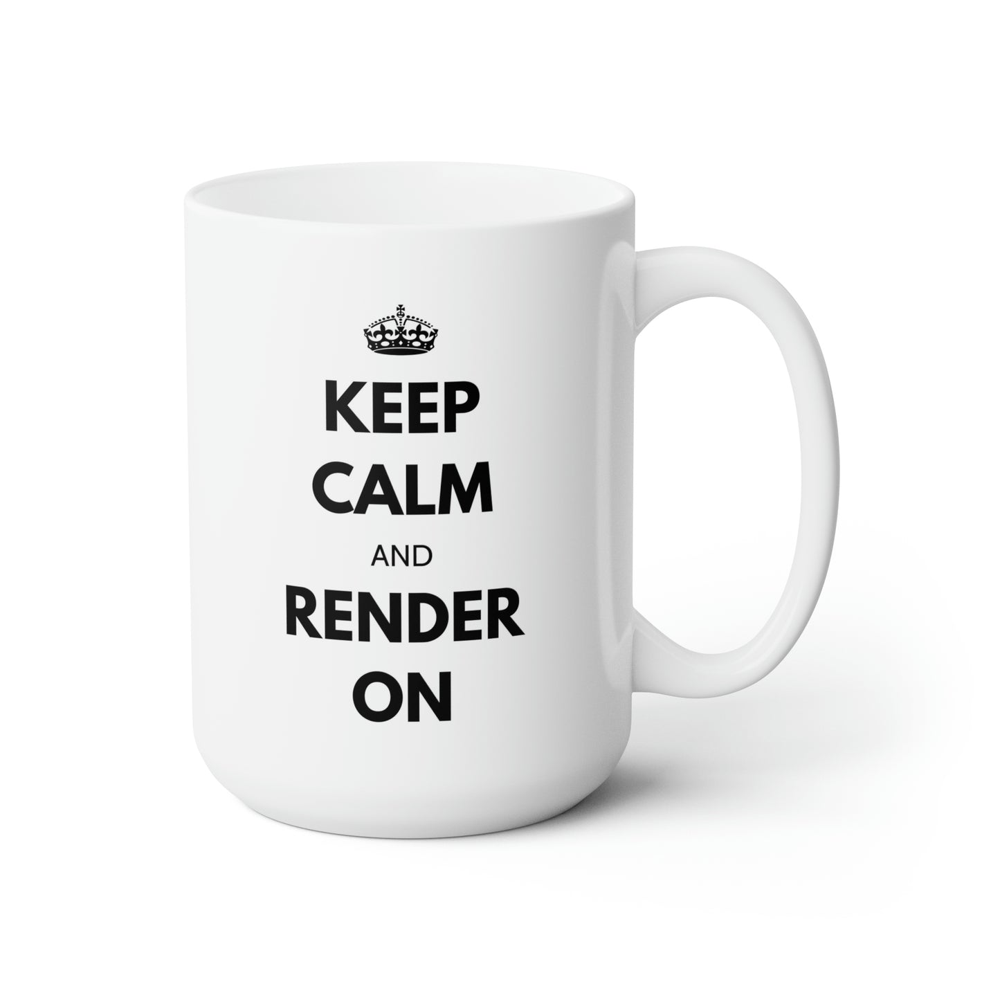 Keep Calm and Render On Ceramic Mug 15oz