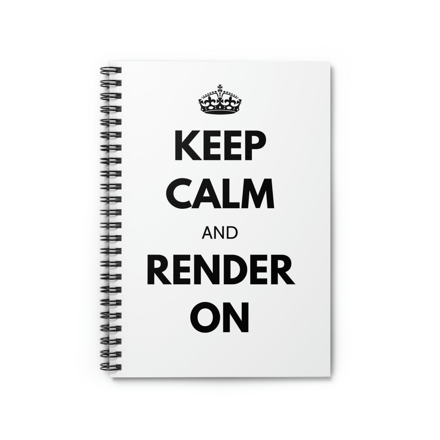 Keep Calm and Render On Spiral Notebook - Ruled Line