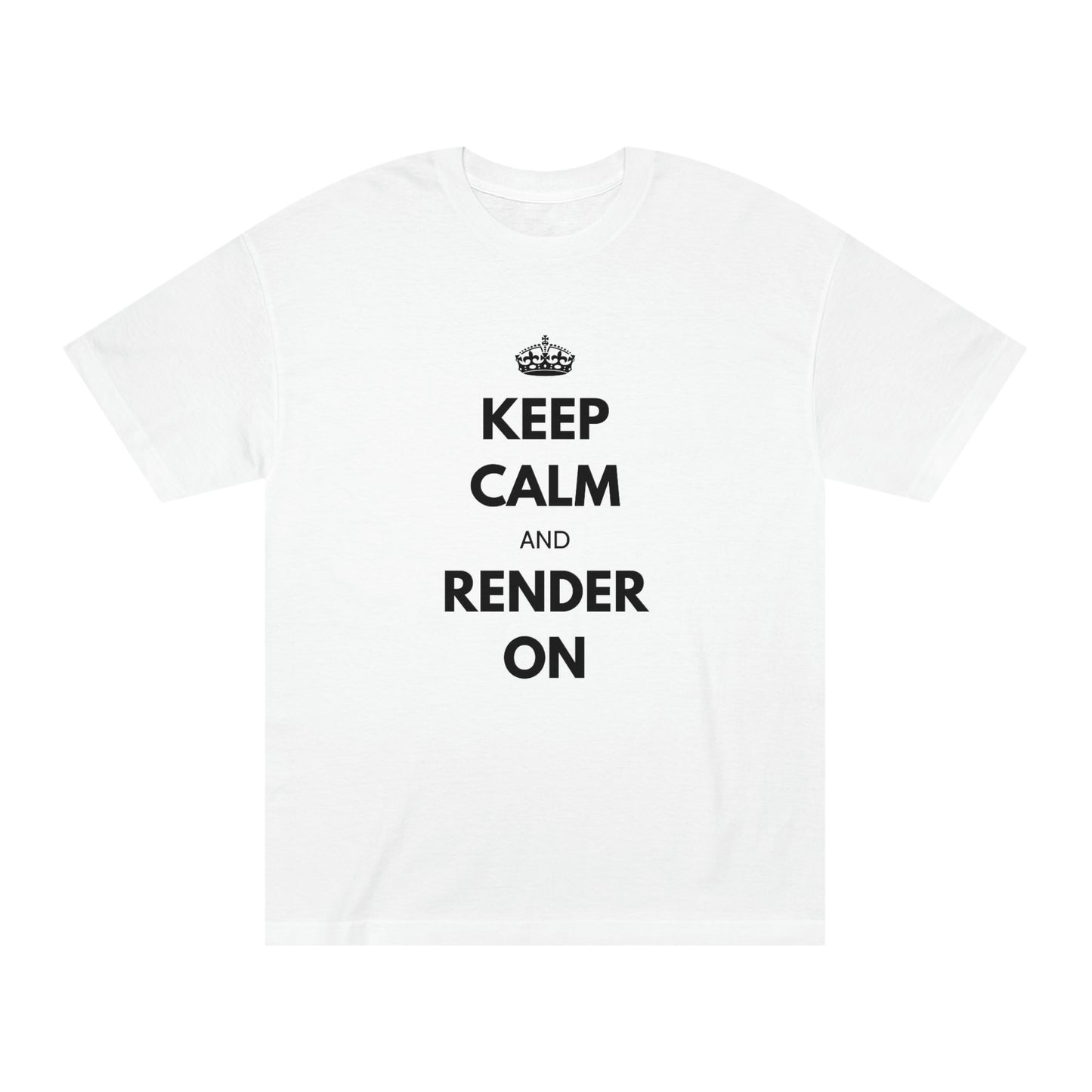 Keep Calm and Render On Classic Tee