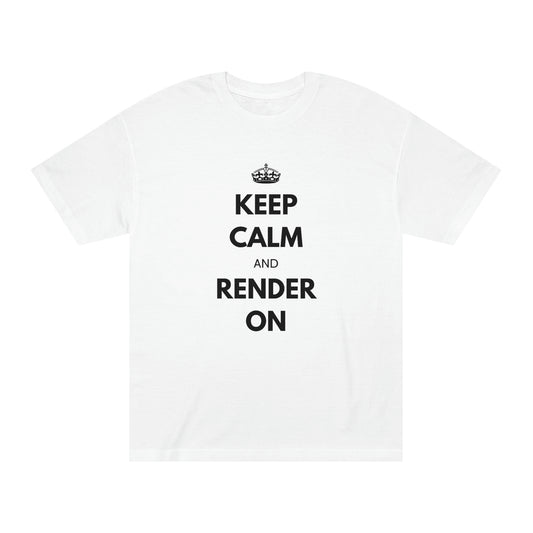 Keep Calm and Render On Classic Tee