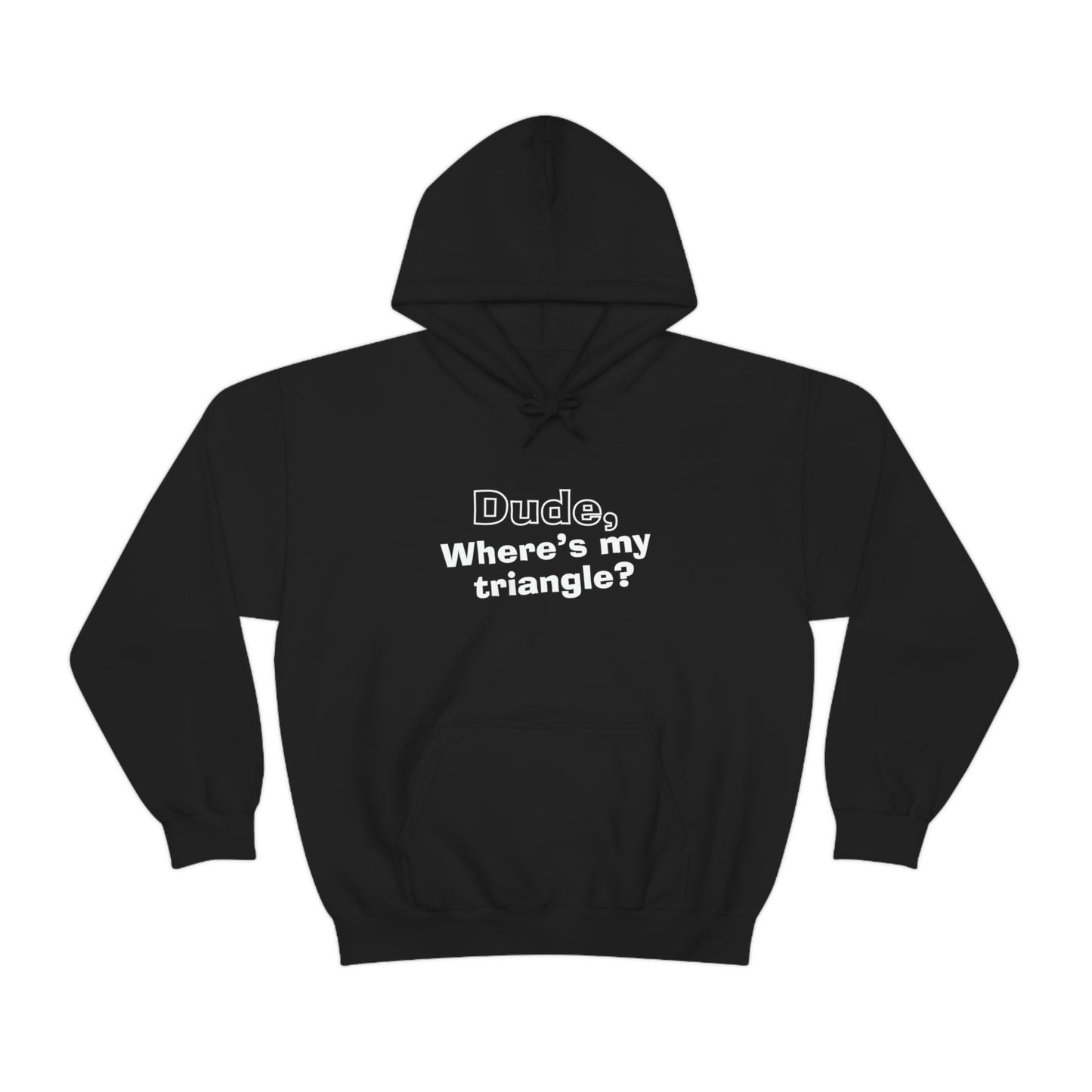 Dude, Where’s My Triangle? Unisex Heavy Blend™ Hooded Sweatshirt