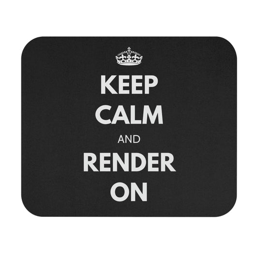 Keep Calm and Render On Mouse Pad