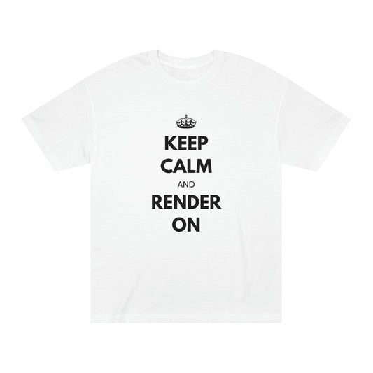 Keep Calm and Render On Classic Tee